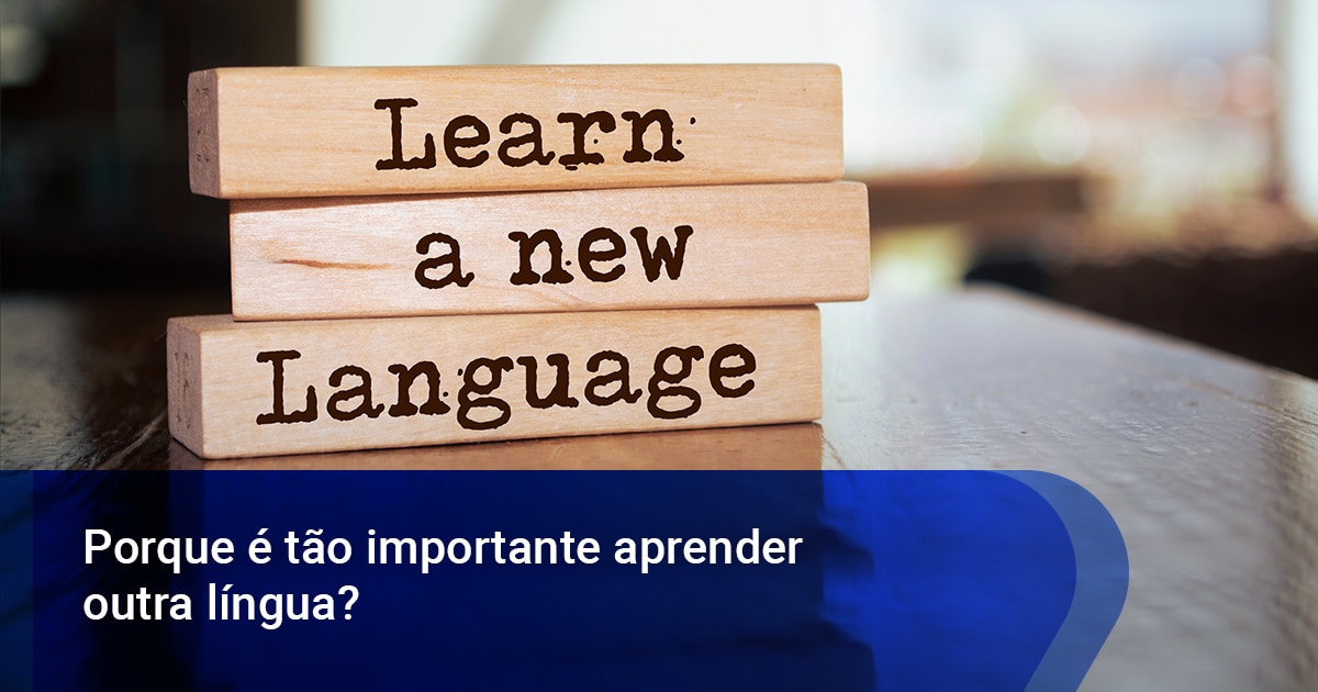Porque é tão importante aprender outra língua