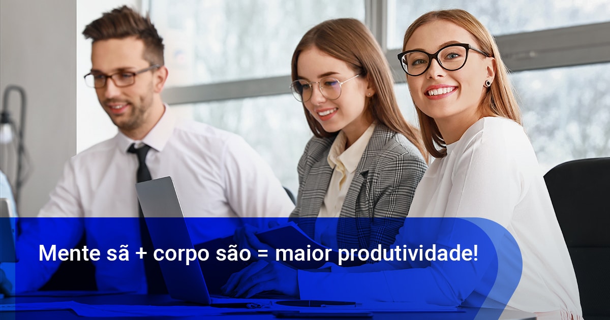 Mente sã + corpo são = maior produtividade!
